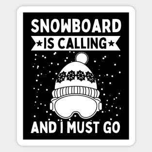 Snowboard Is Calling And I Must Go Magnet